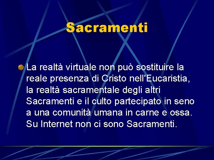 Sacramenti La realtà virtuale non può sostituire la reale presenza di Cristo nell'Eucaristia, la