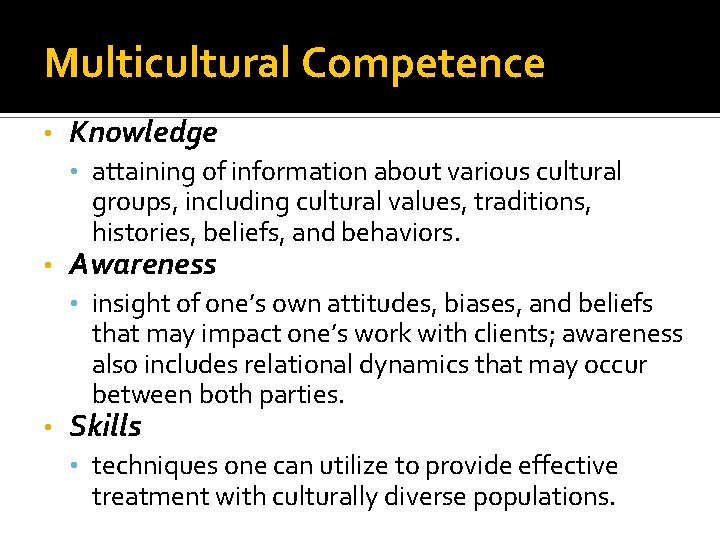 Multicultural Competence • Knowledge • attaining of information about various cultural groups, including cultural