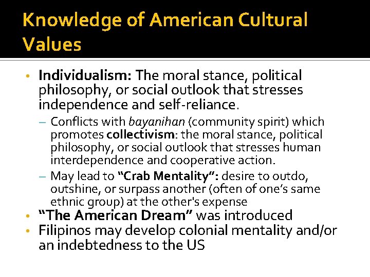 Knowledge of American Cultural Values • Individualism: The moral stance, political philosophy, or social