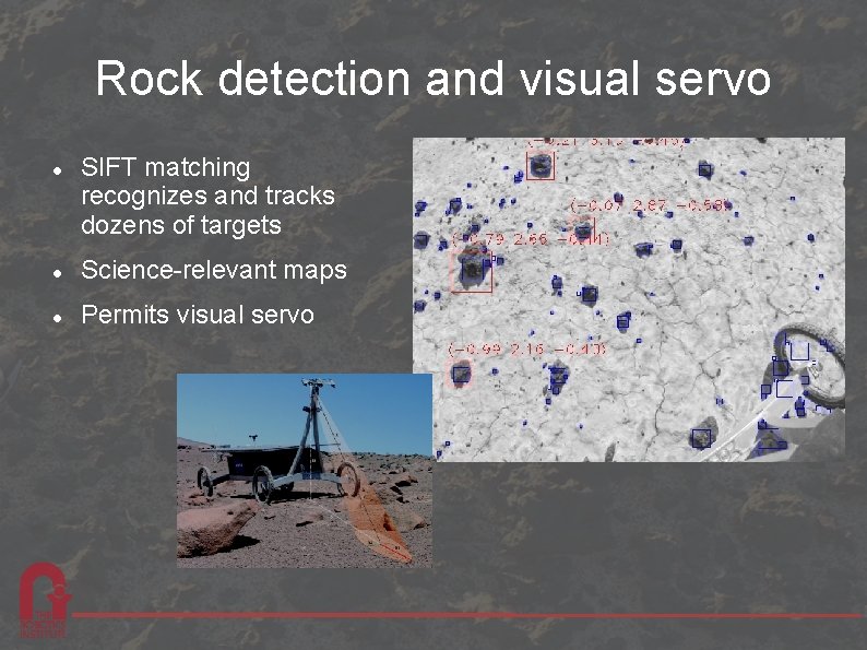 Rock detection and visual servo SIFT matching recognizes and tracks dozens of targets Science-relevant