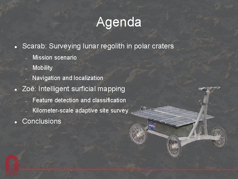 Agenda Scarab: Surveying lunar regolith in polar craters Mission scenario Mobility Navigation and localization