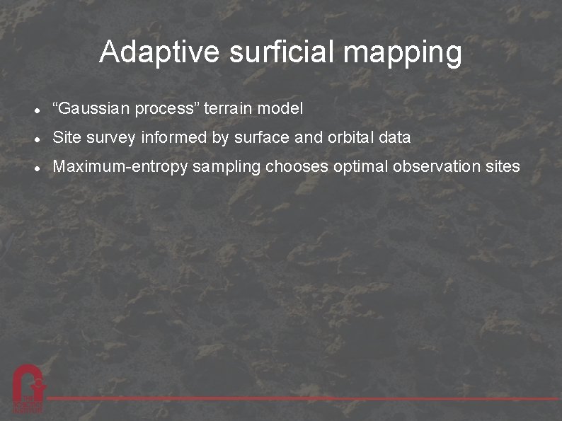 Adaptive surficial mapping “Gaussian process” terrain model Site survey informed by surface and orbital