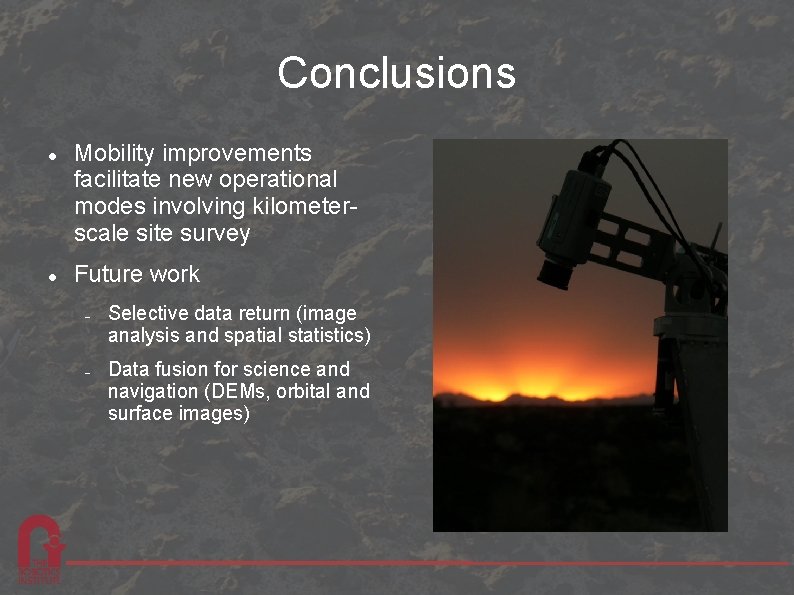 Conclusions Mobility improvements facilitate new operational modes involving kilometerscale site survey Future work Selective