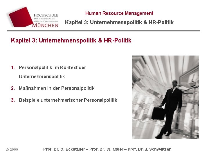 Human Resource Management Kapitel 3: Unternehmenspolitik & HR-Politik 1. Personalpolitik im Kontext der Unternehmenspolitik