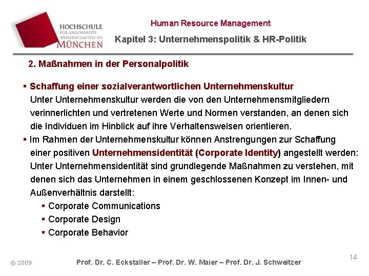 Human Resource Management Kapitel 3: Unternehmenspolitik & HR-Politik 2. Maßnahmen in der Personalpolitik §