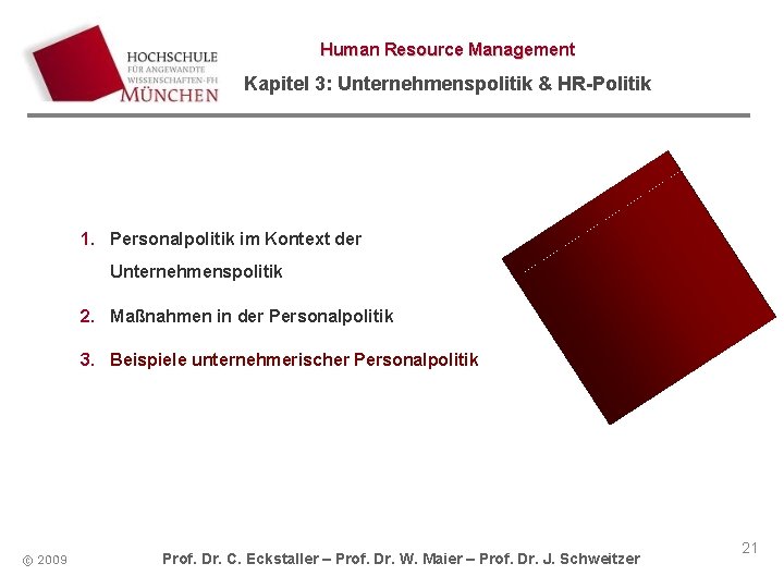 Human Resource Management Kapitel 3: Unternehmenspolitik & HR-Politik 1. Personalpolitik im Kontext der Unternehmenspolitik