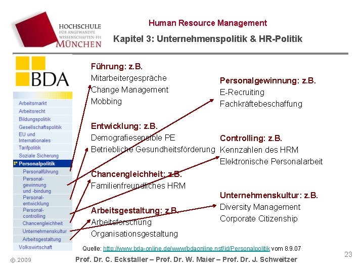 Human Resource Management Kapitel 3: Unternehmenspolitik & HR-Politik Führung: z. B. Mitarbeitergespräche Change Management