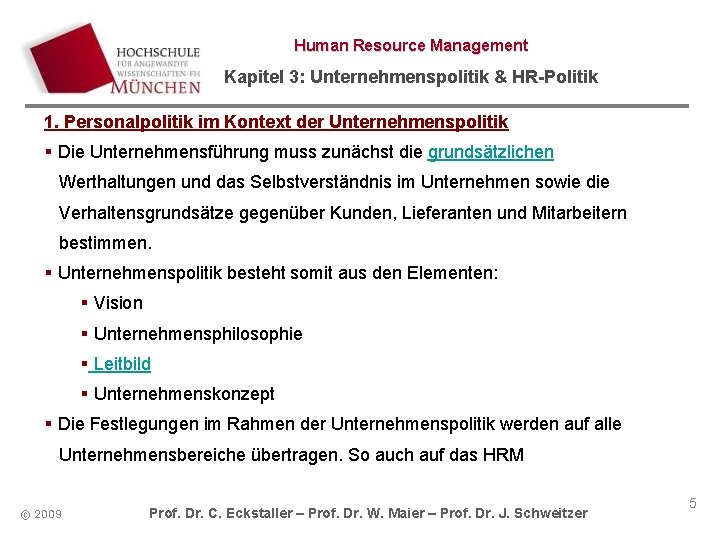 Human Resource Management Kapitel 3: Unternehmenspolitik & HR-Politik 1. Personalpolitik im Kontext der Unternehmenspolitik