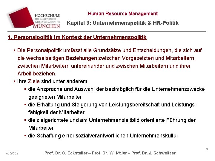 Human Resource Management Kapitel 3: Unternehmenspolitik & HR-Politik 1. Personalpolitik im Kontext der Unternehmenspolitik