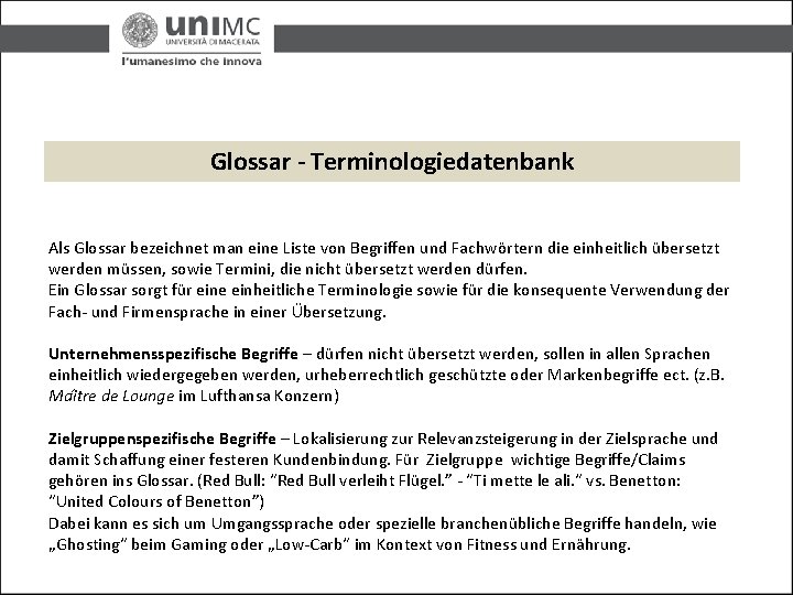 Glossar - Terminologiedatenbank Als Glossar bezeichnet man eine Liste von Begriffen und Fachwörtern die