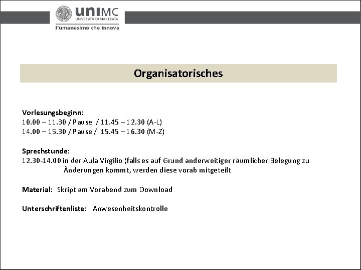 Organisatorisches Vorlesungsbeginn: 10. 00 – 11. 30 / Pause / 11. 45 – 12.