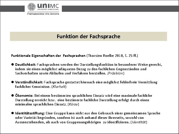 Funktion der Fachsprache Funktionale Eigenschaften der Fachsprachen (Thorsten Roelke 2010, S. 25 ff. )
