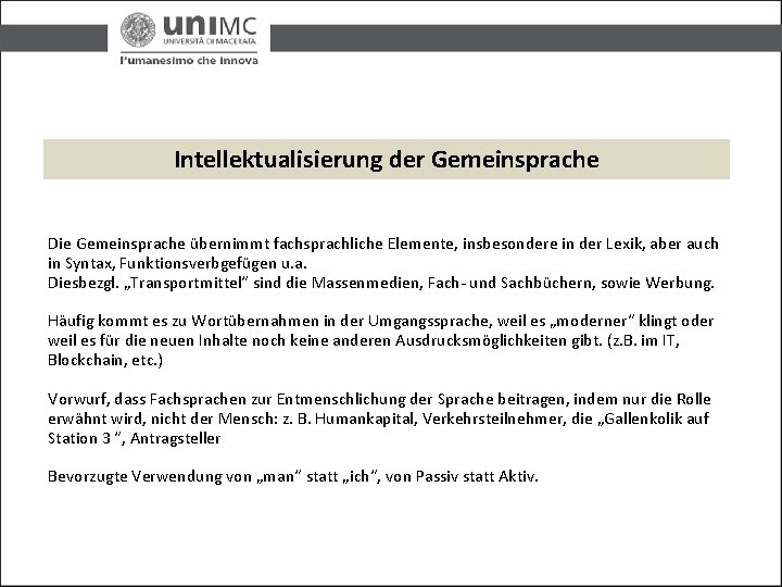 Intellektualisierung der Gemeinsprache Die Gemeinsprache übernimmt fachsprachliche Elemente, insbesondere in der Lexik, aber auch
