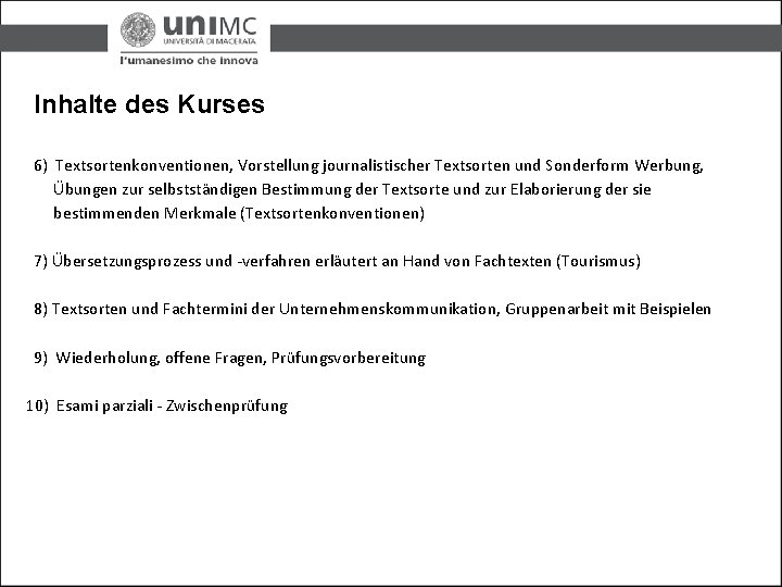 Inhalte des Kurses 6) Textsortenkonventionen, Vorstellung journalistischer Textsorten und Sonderform Werbung, Übungen zur selbstständigen