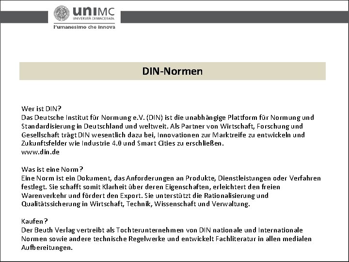 DIN-Normen Wer ist DIN? Das Deutsche Institut für Normung e. V. (DIN) ist die