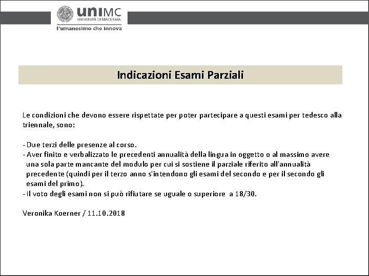 Indicazioni Esami Parziali Le condizioni che devono essere rispettate per poter partecipare a questi