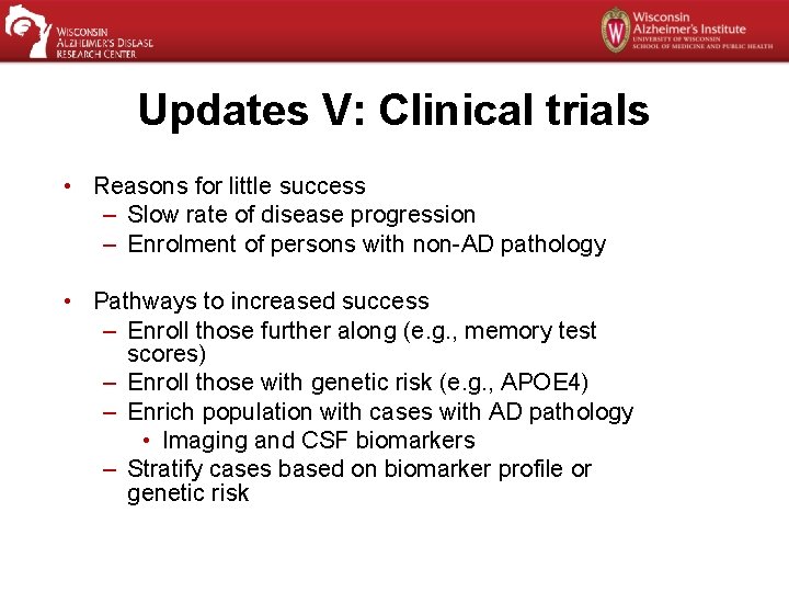 Updates V: Clinical trials • Reasons for little success – Slow rate of disease