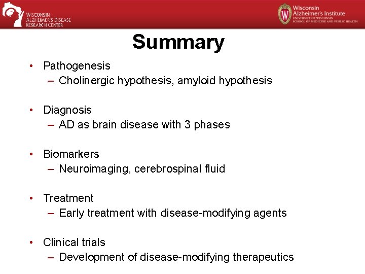 Summary • Pathogenesis – Cholinergic hypothesis, amyloid hypothesis • Diagnosis – AD as brain