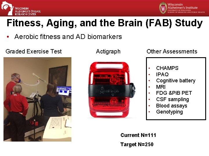 Fitness, Aging, and the Brain (FAB) Study • Aerobic fitness and AD biomarkers Graded