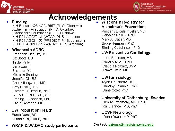 § Funding Acknowledgements NIH Beeson K 23 AG 045957 (PI: O. Okonkwo) Alzheimer’s Association