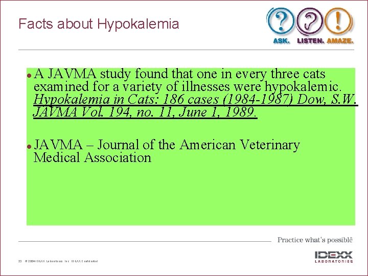 Facts about Hypokalemia l l 23 A JAVMA study found that one in every