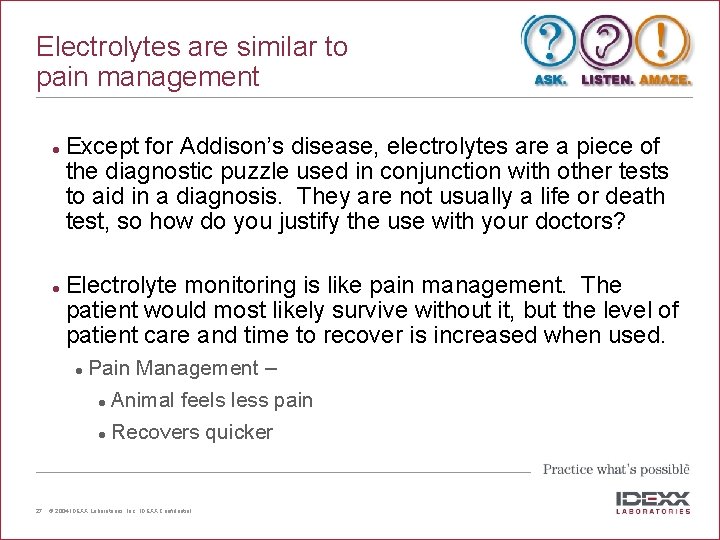 Electrolytes are similar to pain management l l Except for Addison’s disease, electrolytes are