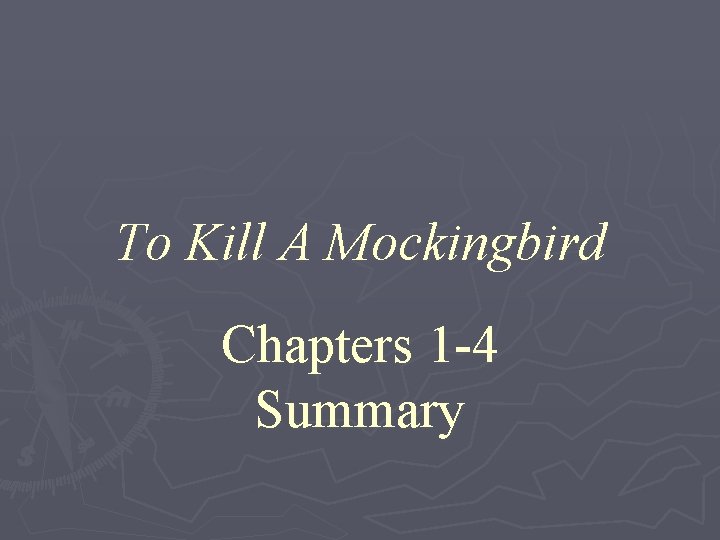 To Kill A Mockingbird Chapters 1 -4 Summary 