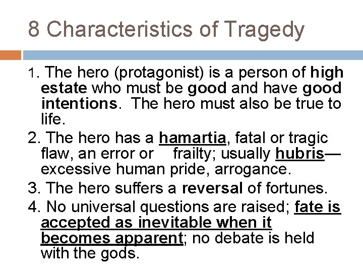 8 Characteristics of Tragedy 1. The hero (protagonist) is a person of high estate