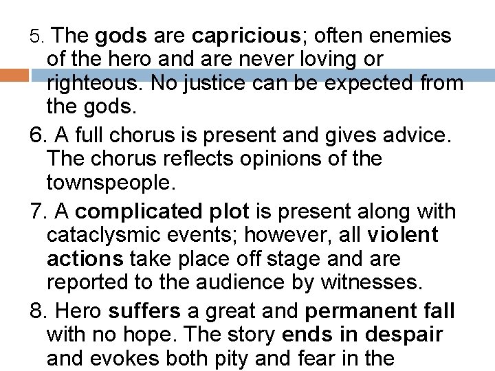 5. The gods are capricious; often enemies of the hero and are never loving