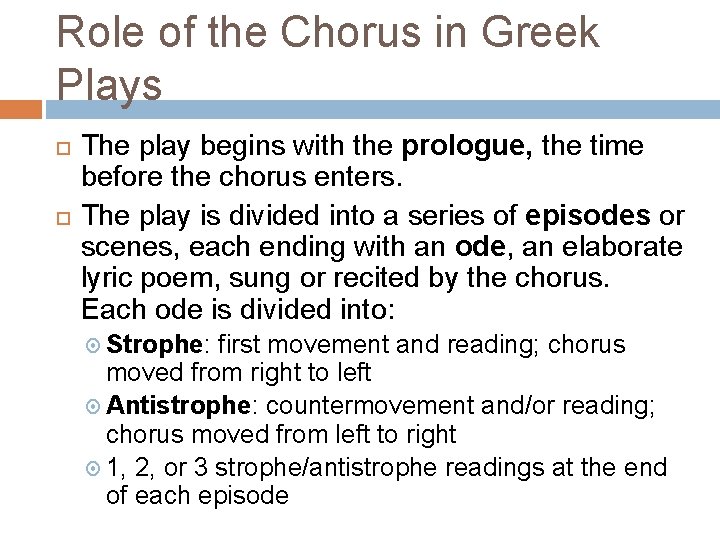 Role of the Chorus in Greek Plays The play begins with the prologue, the