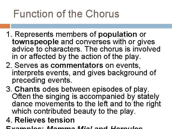 Function of the Chorus 1. Represents members of population or townspeople and converses with