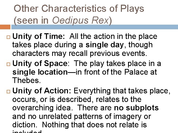 Other Characteristics of Plays (seen in Oedipus Rex) Unity of Time: All the action