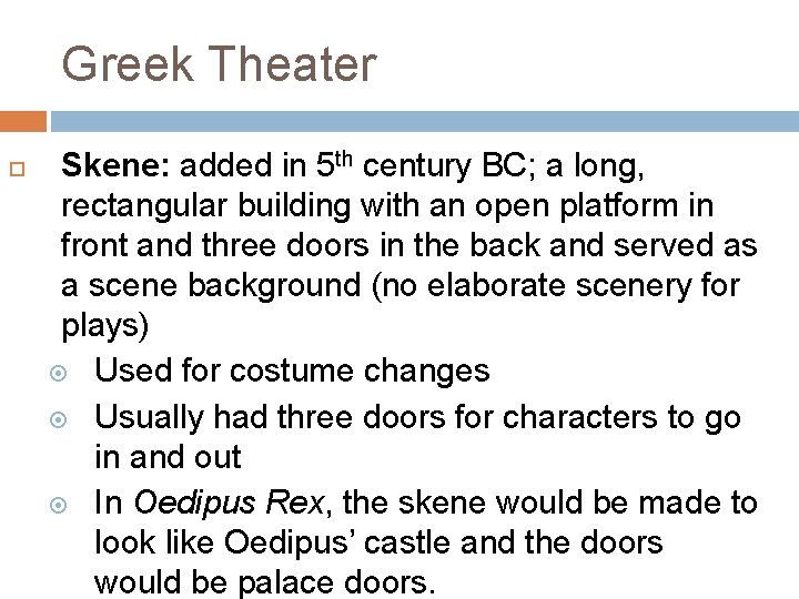 Greek Theater Skene: added in 5 th century BC; a long, rectangular building with