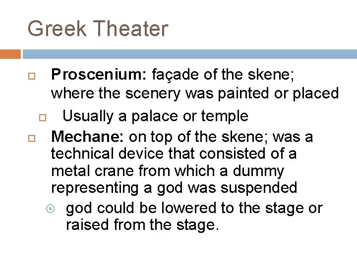 Greek Theater Proscenium: façade of the skene; where the scenery was painted or placed