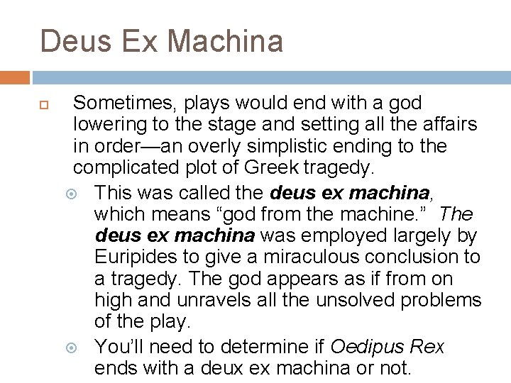 Deus Ex Machina Sometimes, plays would end with a god lowering to the stage