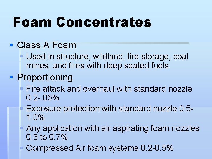 Foam Concentrates § Class A Foam § Used in structure, wildland, tire storage, coal
