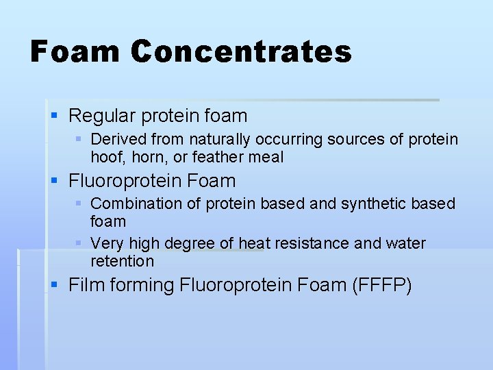 Foam Concentrates § Regular protein foam § Derived from naturally occurring sources of protein