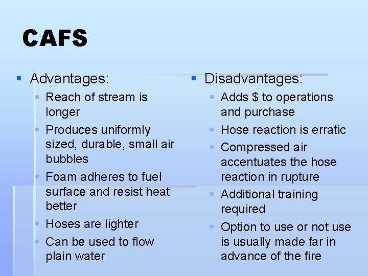 CAFS § Advantages: § Reach of stream is longer § Produces uniformly sized, durable,