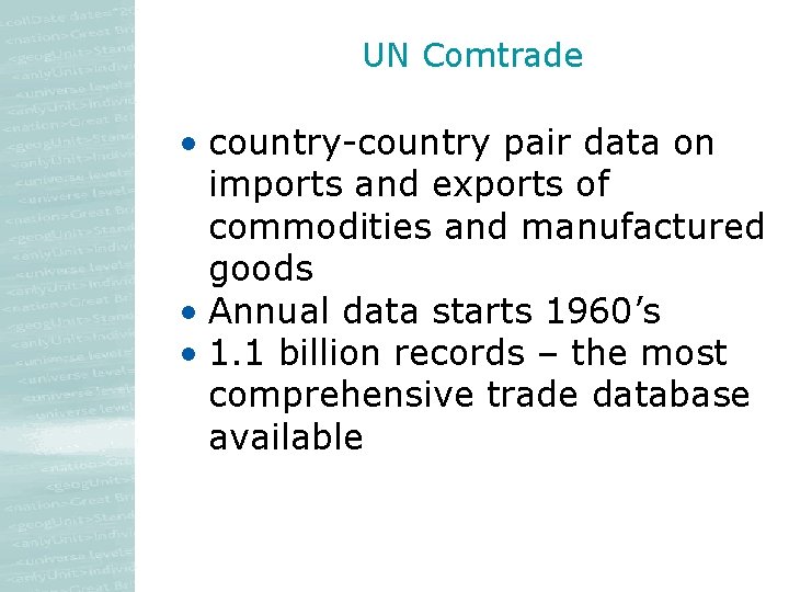 UN Comtrade • country-country pair data on imports and exports of commodities and manufactured UN Comtrade • country-country pair data on imports and exports of commodities and manufactured