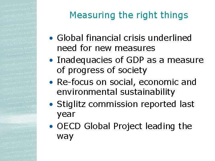 Measuring the right things • Global financial crisis underlined need for new measures • Measuring the right things • Global financial crisis underlined need for new measures •
