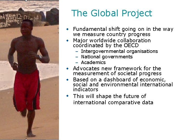 The Global Project • Fundamental shift going on in the way we measure country The Global Project • Fundamental shift going on in the way we measure country