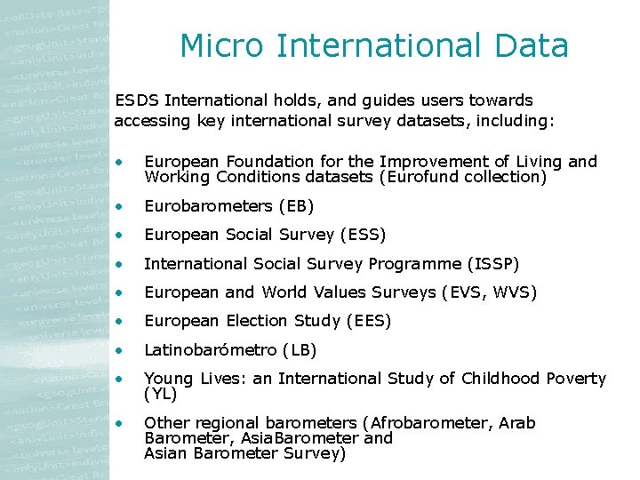 Micro International Data ESDS International holds, and guides users towards accessing key international survey Micro International Data ESDS International holds, and guides users towards accessing key international survey