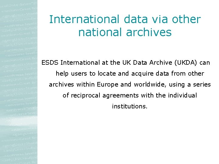 International data via other national archives ESDS International at the UK Data Archive (UKDA) International data via other national archives ESDS International at the UK Data Archive (UKDA)