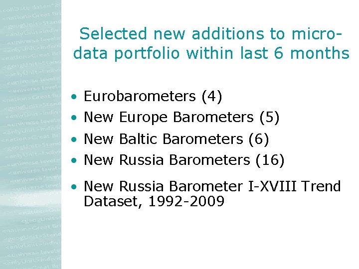 Selected new additions to microdata portfolio within last 6 months • Eurobarometers (4) • Selected new additions to microdata portfolio within last 6 months • Eurobarometers (4) •