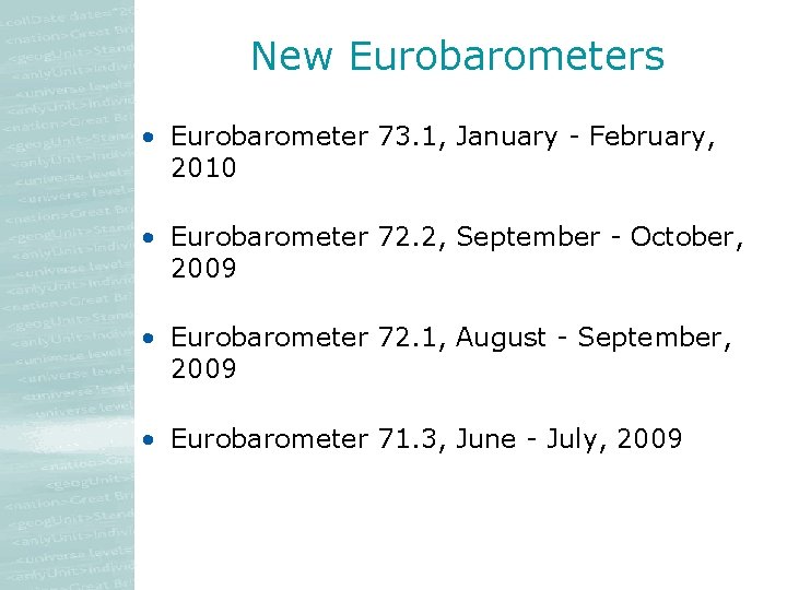 New Eurobarometers • Eurobarometer 73. 1, January - February, 2010 • Eurobarometer 72. 2, New Eurobarometers • Eurobarometer 73. 1, January - February, 2010 • Eurobarometer 72. 2,