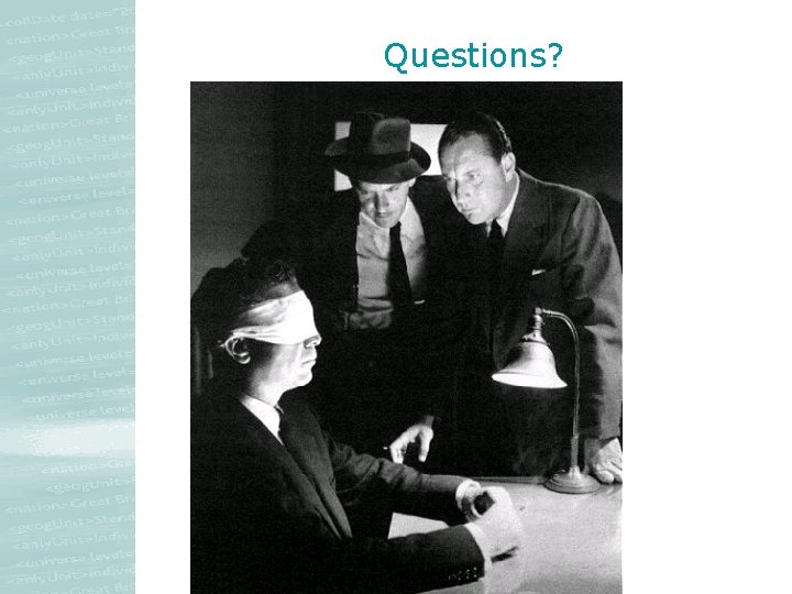 Questions? Questions?