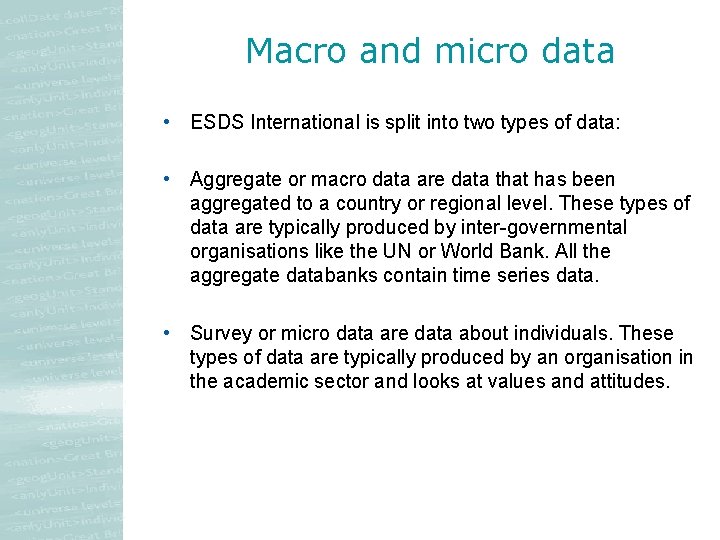 Macro and micro data • ESDS International is split into two types of data: Macro and micro data • ESDS International is split into two types of data: