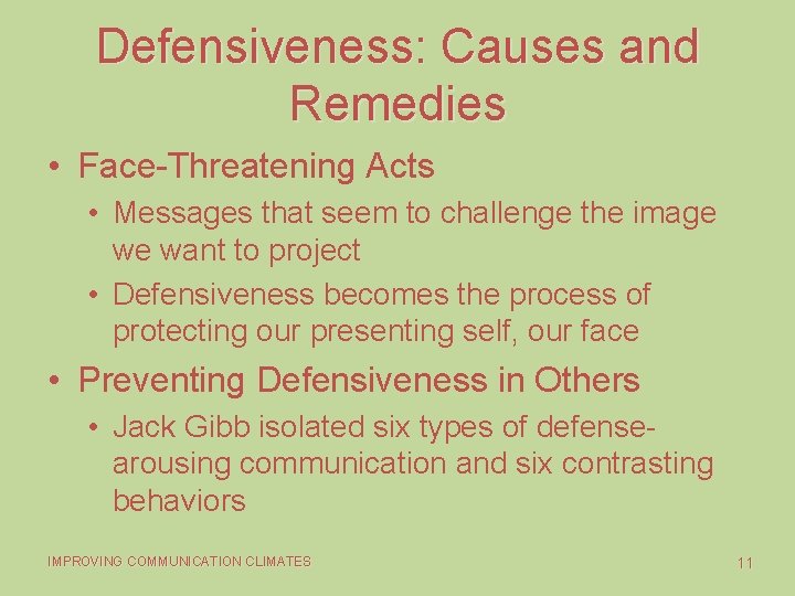 Defensiveness: Causes and Remedies • Face-Threatening Acts • Messages that seem to challenge the