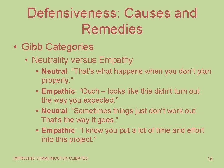Defensiveness: Causes and Remedies • Gibb Categories • Neutrality versus Empathy • Neutral: “That’s