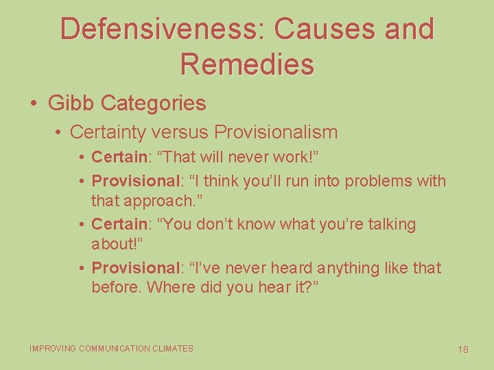 Defensiveness: Causes and Remedies • Gibb Categories • Certainty versus Provisionalism • Certain: “That